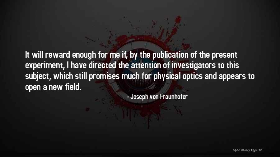 Joseph Von Fraunhofer Quotes 572520