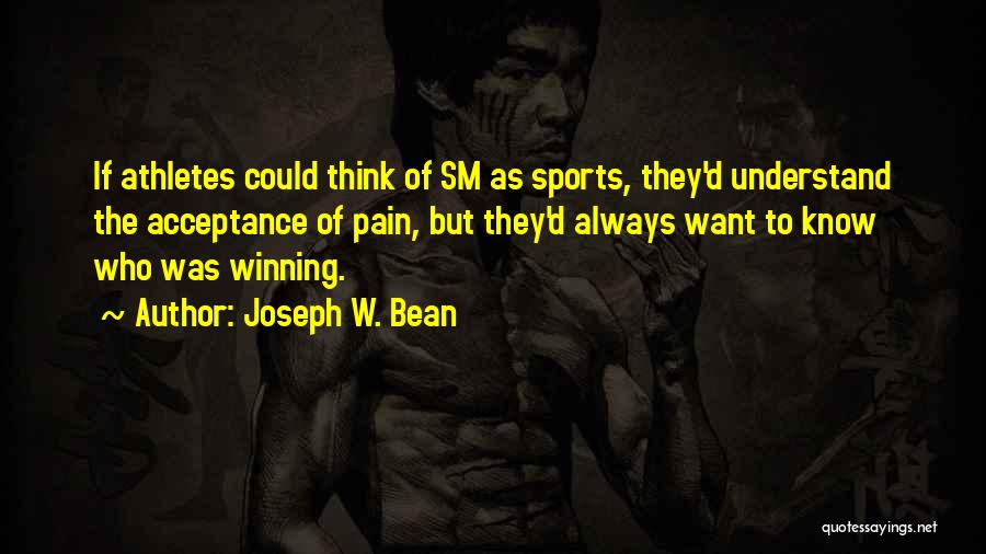 Joseph W. Bean Quotes 1087147