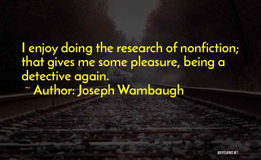 Joseph Wambaugh Quotes 1107879