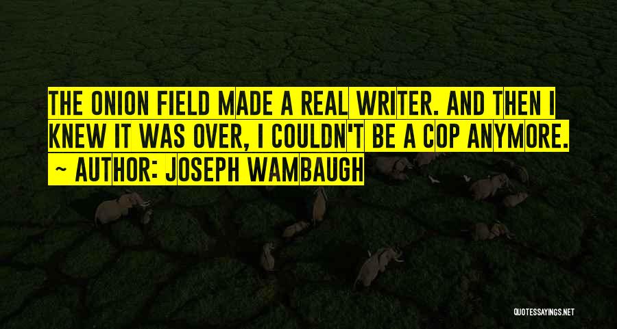 Joseph Wambaugh Quotes 521445