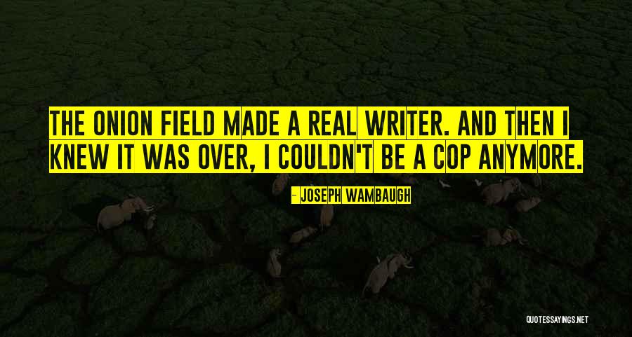 Joseph Wambaugh Quotes 521445 Joseph Wambaugh Quotes 521445
