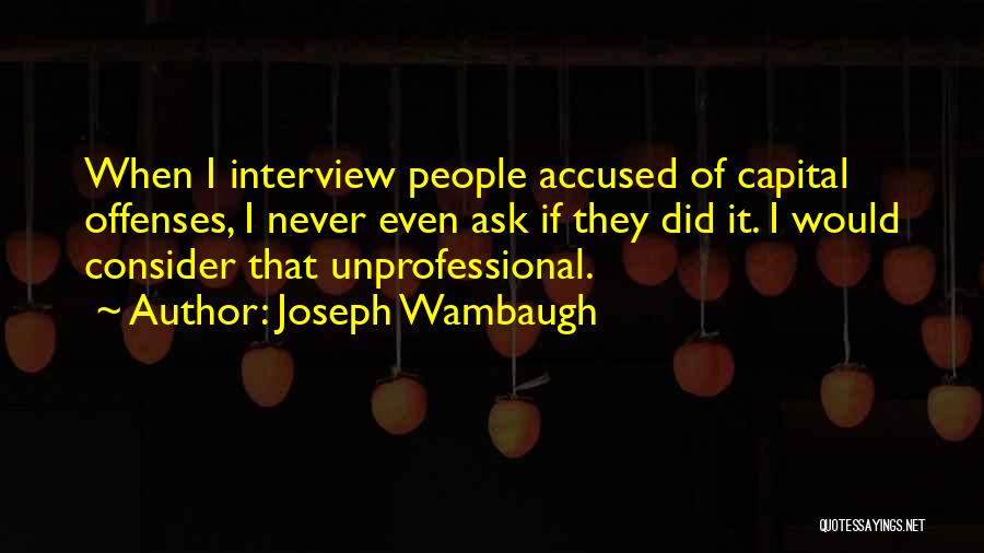 Joseph Wambaugh Quotes 638311