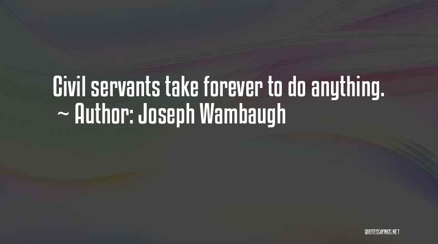 Joseph Wambaugh Quotes 715860