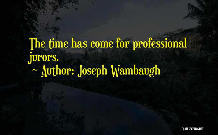 Joseph Wambaugh Quotes 777637