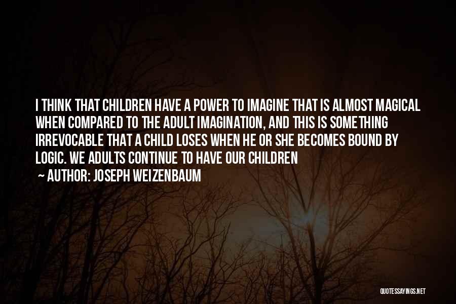 Joseph Weizenbaum Quotes 419209