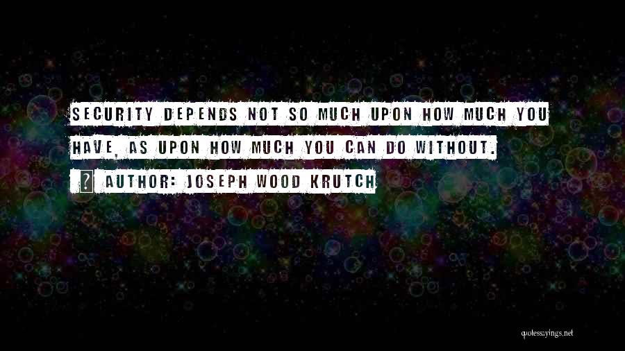 Joseph Wood Krutch Quotes 1670313