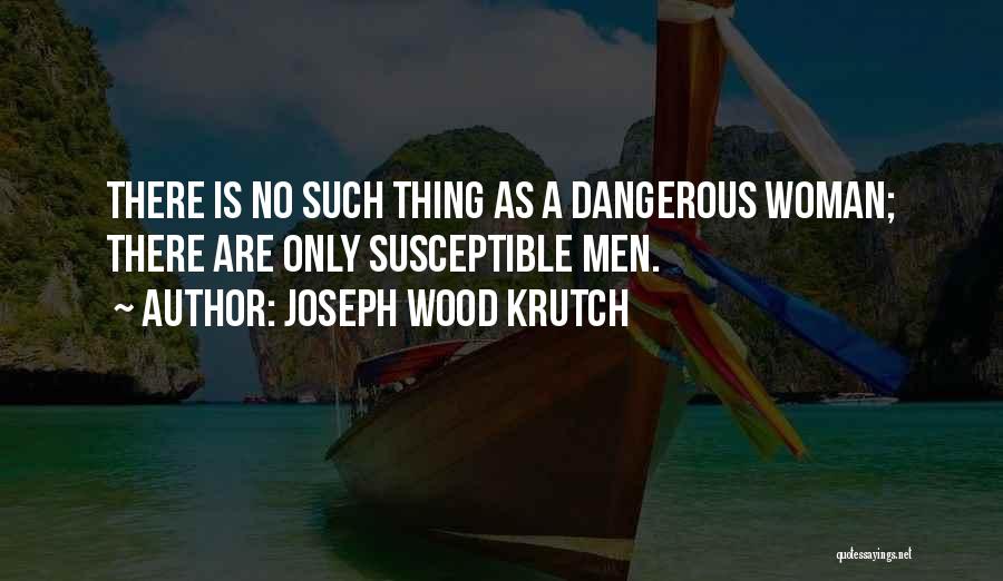 Joseph Wood Krutch Quotes 310067