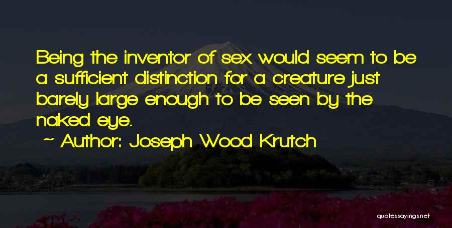 Joseph Wood Krutch Quotes 313966
