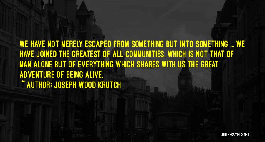 Joseph Wood Krutch Quotes 399514