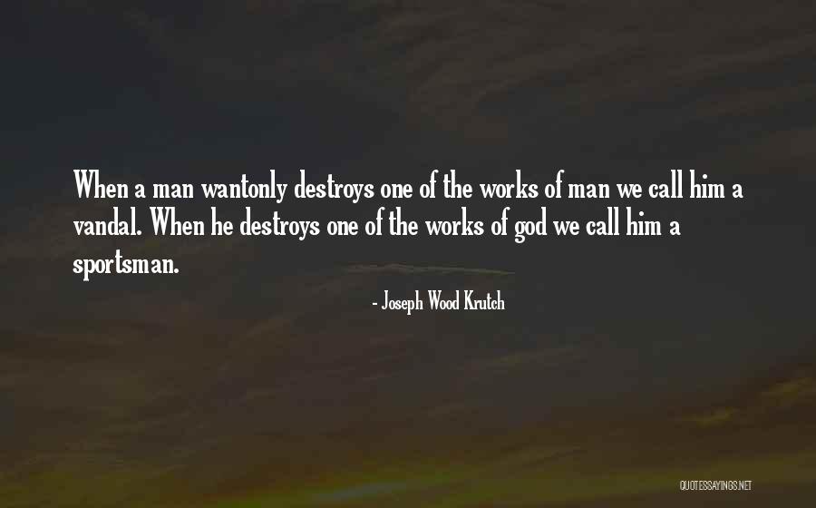 Joseph Wood Krutch Quotes 632063