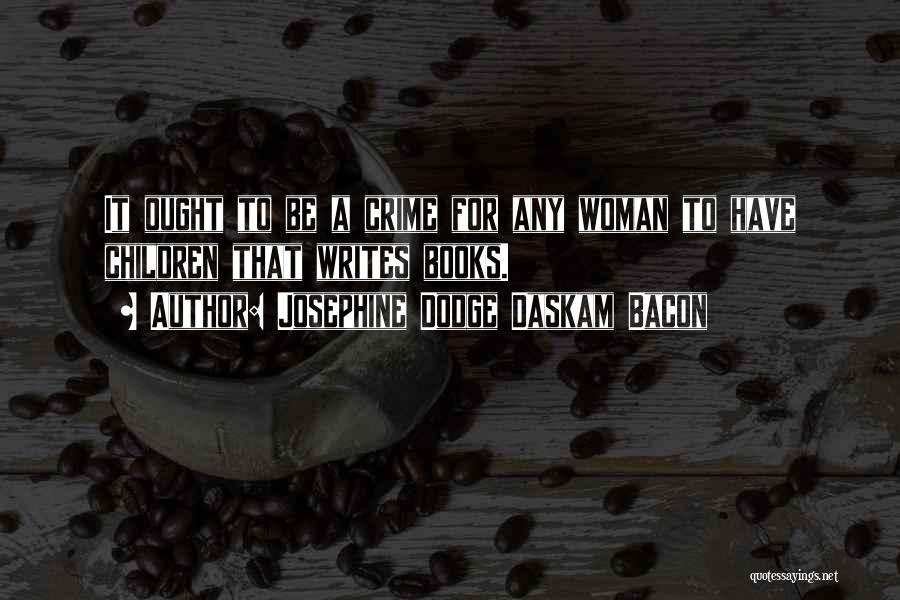 Josephine Dodge Daskam Bacon Quotes 550937