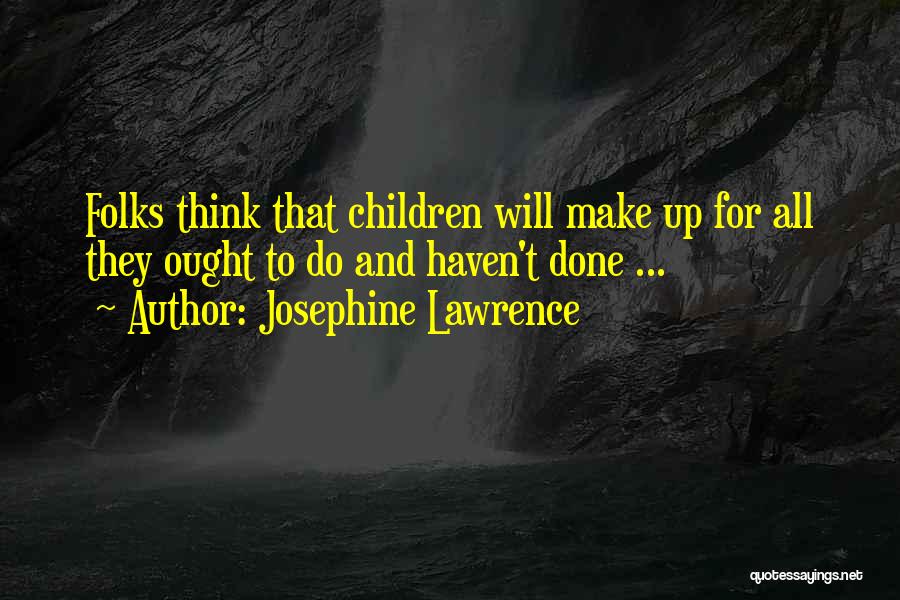 Josephine Lawrence Quotes 1133742