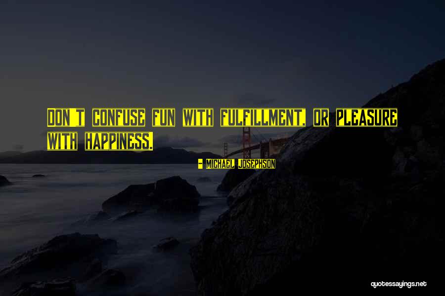 Josephson Quotes By Michael Josephson Josephson Quotes By Michael Josephson