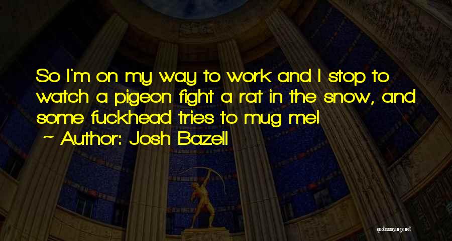 Josh Bazell Quotes 1236172