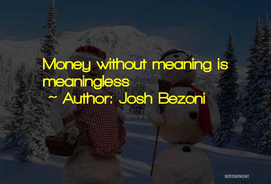 Josh Bezoni Quotes 366118