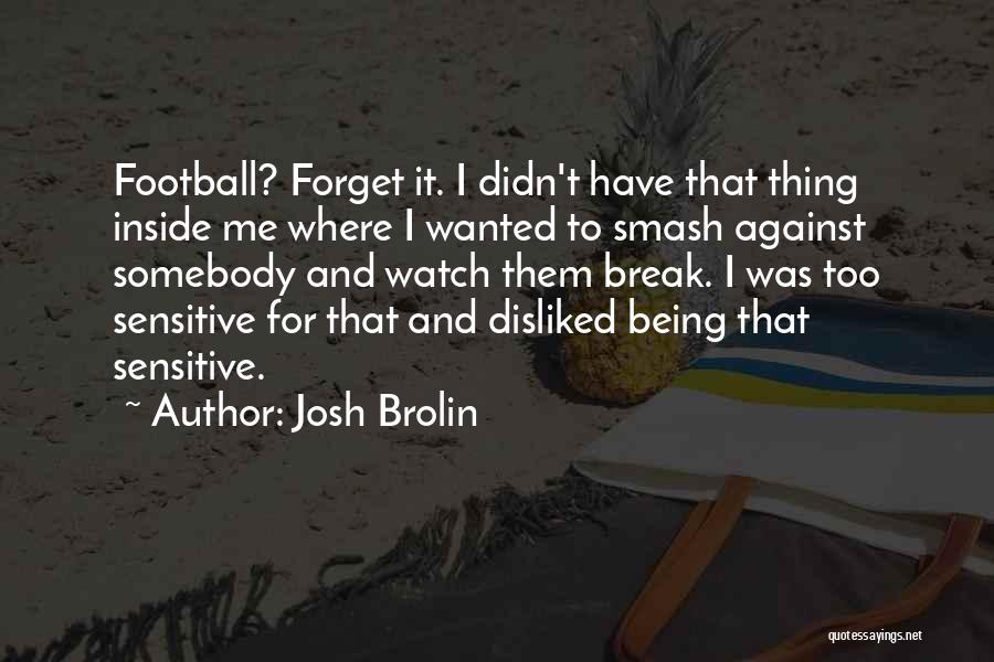 Josh Brolin Quotes 1531361