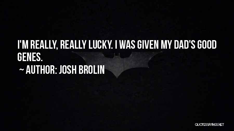 Josh Brolin Quotes 1702721