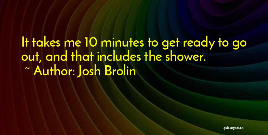 Josh Brolin Quotes 1977068