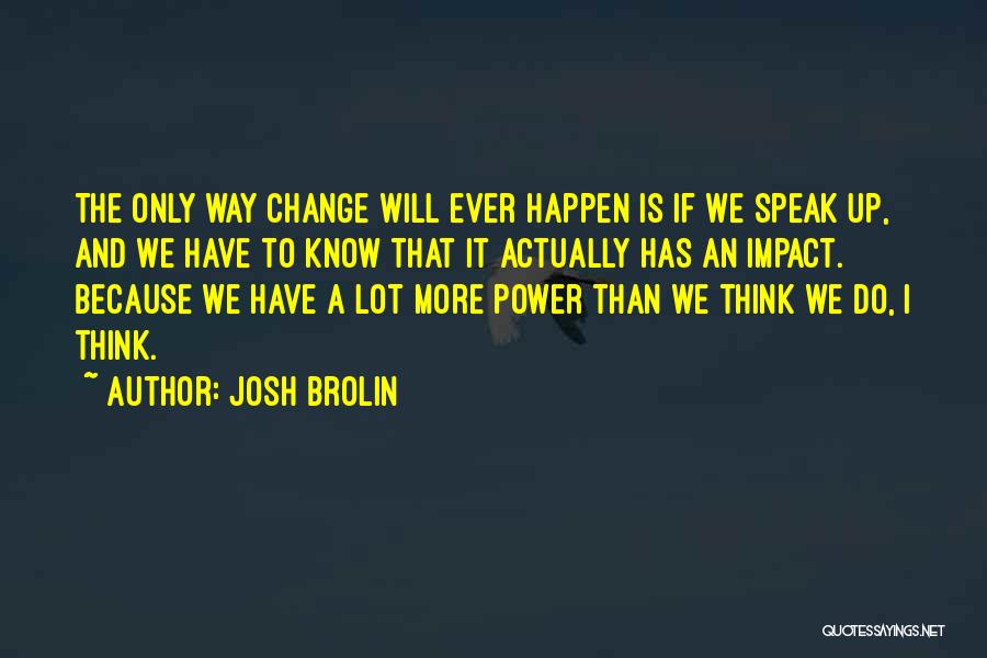 Josh Brolin Quotes 204074