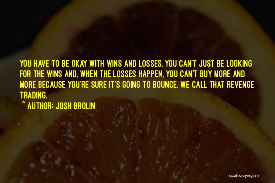Josh Brolin Quotes 2259072