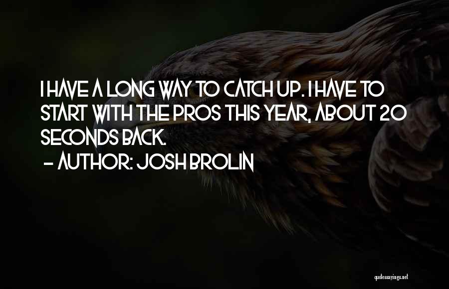 Josh Brolin Quotes 452381