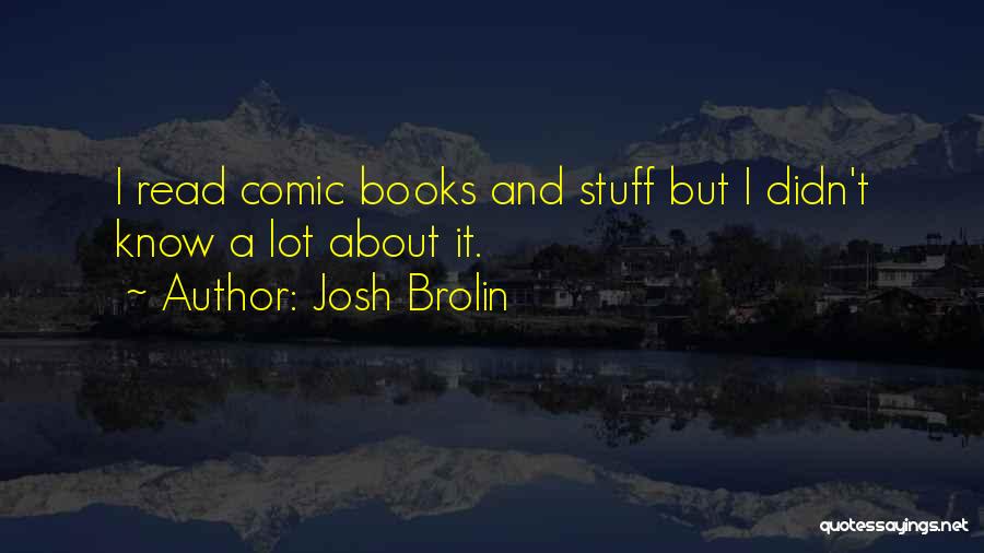 Josh Brolin Quotes 998950
