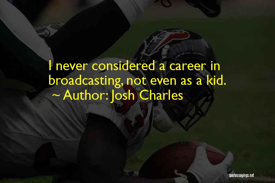 Josh Charles Quotes 553175