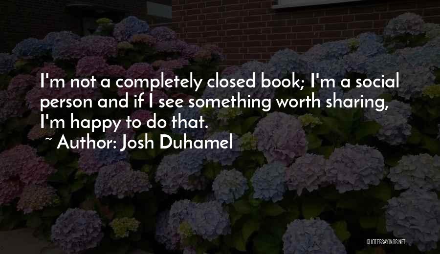 Josh Duhamel Quotes 1049544