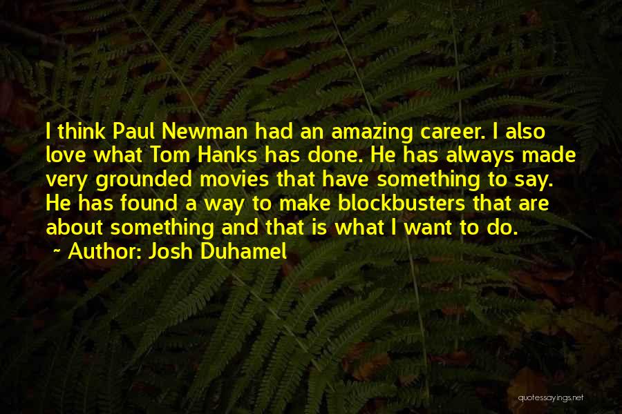 Josh Duhamel Quotes 1959687