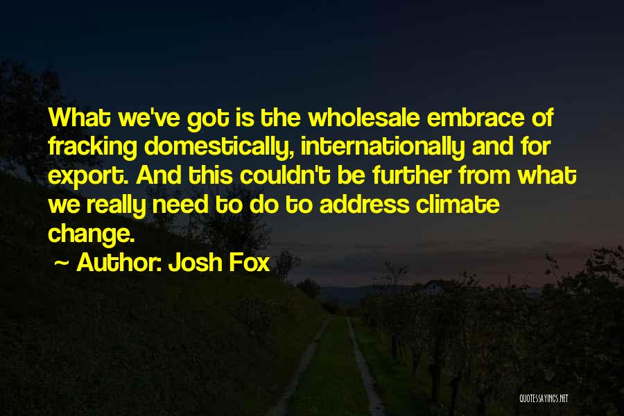 Josh Fox Quotes 1335055