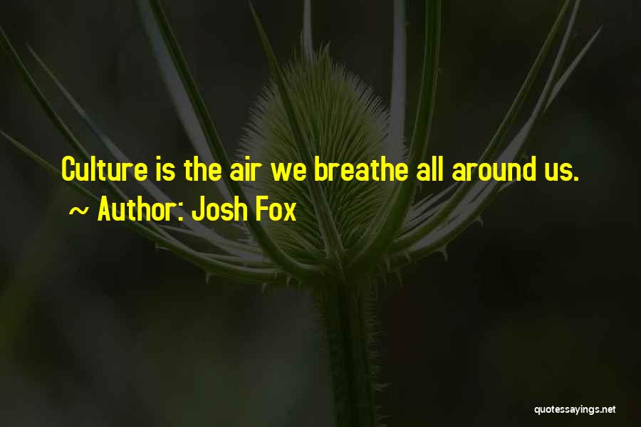 Josh Fox Quotes 1434215