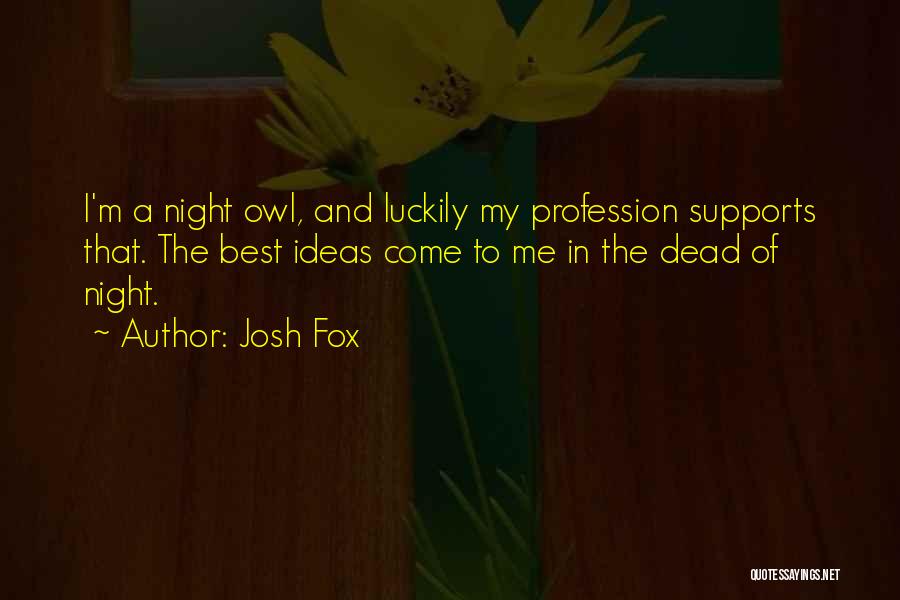 Josh Fox Quotes 1717269