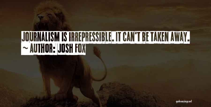 Josh Fox Quotes 449310