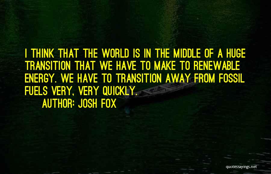 Josh Fox Quotes 908229