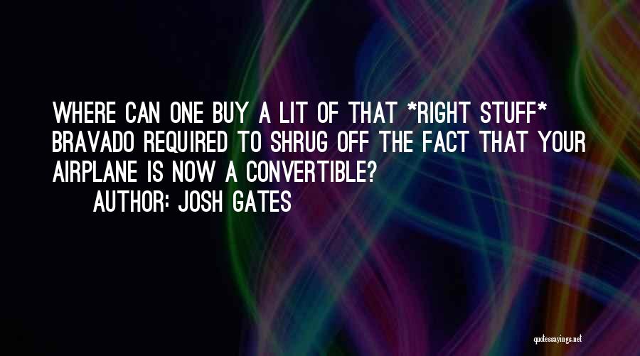 Josh Gates Quotes 706242
