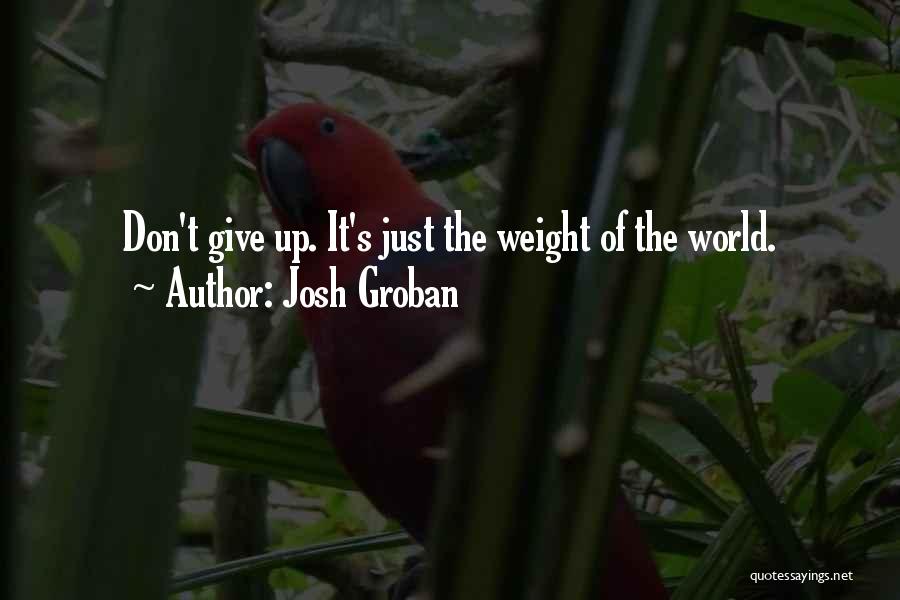 Josh Groban Inspirational Quotes By Josh Groban
