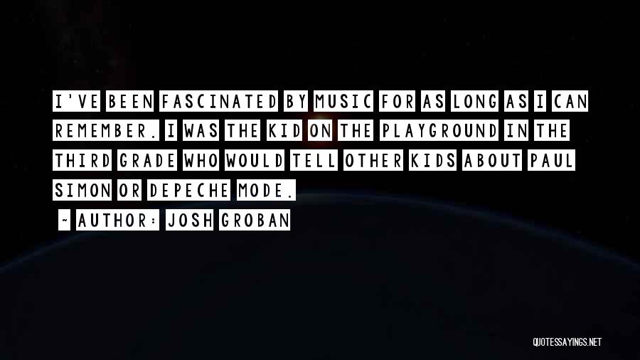 Josh Groban Music Quotes By Josh Groban