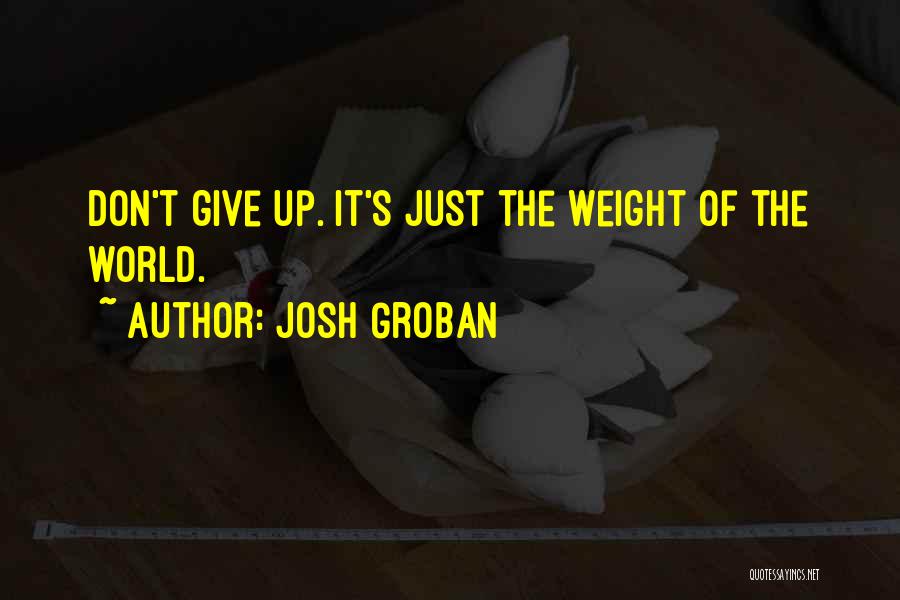 Josh Groban Quotes 2212750