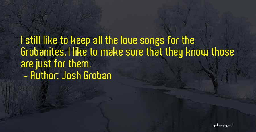 Josh Groban Song Quotes By Josh Groban