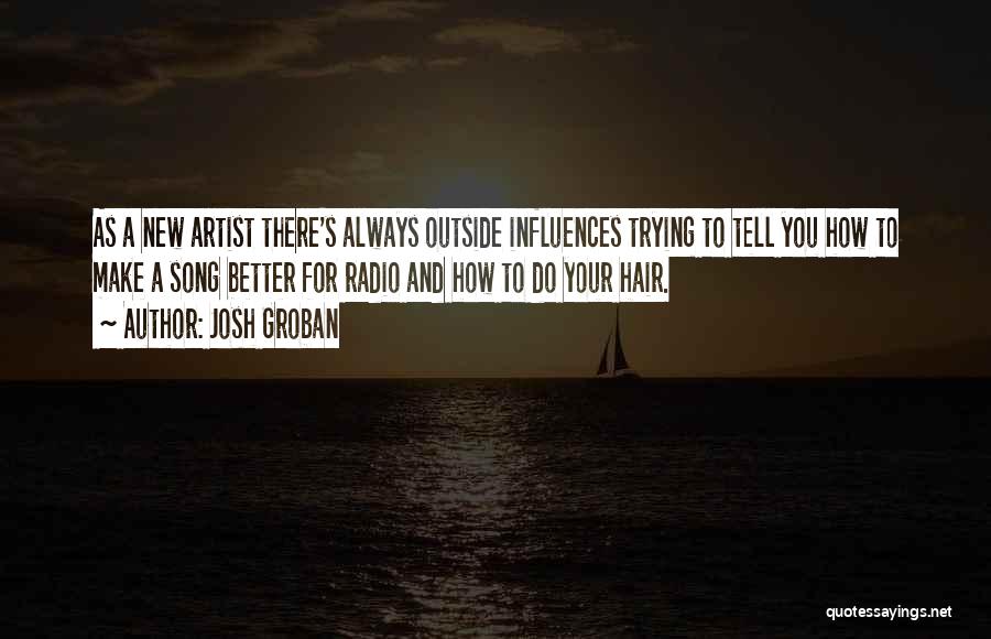 Josh Groban Song Quotes By Josh Groban