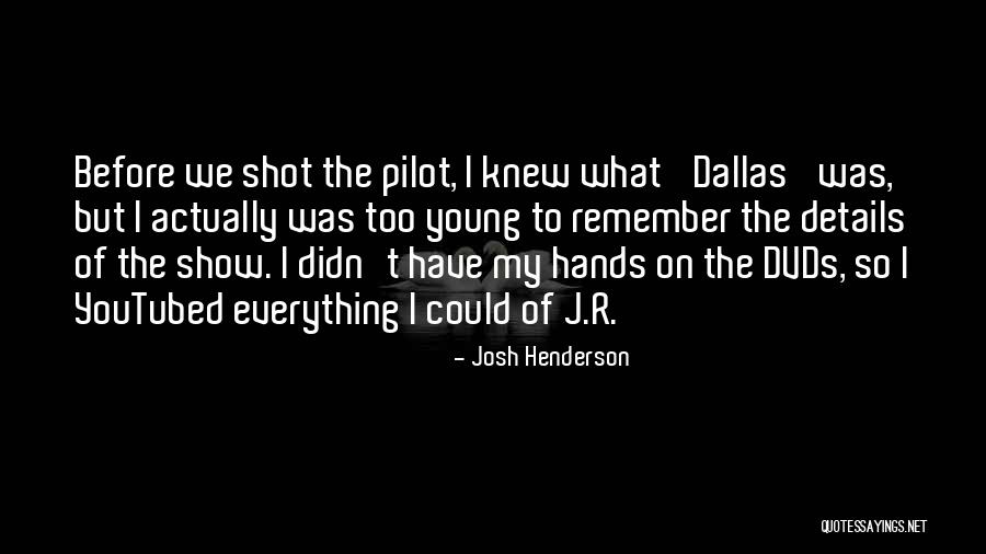 Josh Henderson Quotes 549243 Josh Henderson Quotes 549243