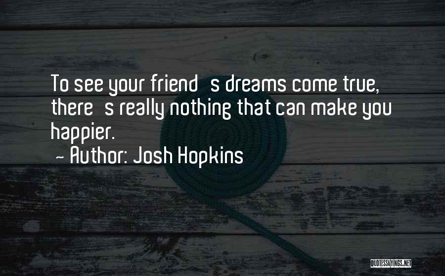 Josh Hopkins Quotes 1034886