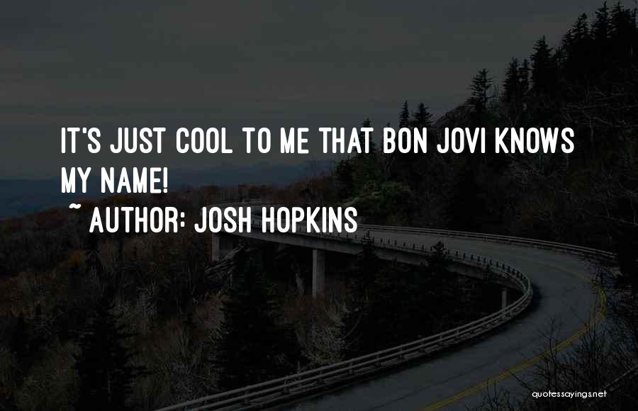 Josh Hopkins Quotes 1909058