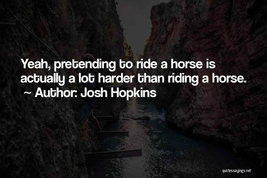 Josh Hopkins Quotes 262116