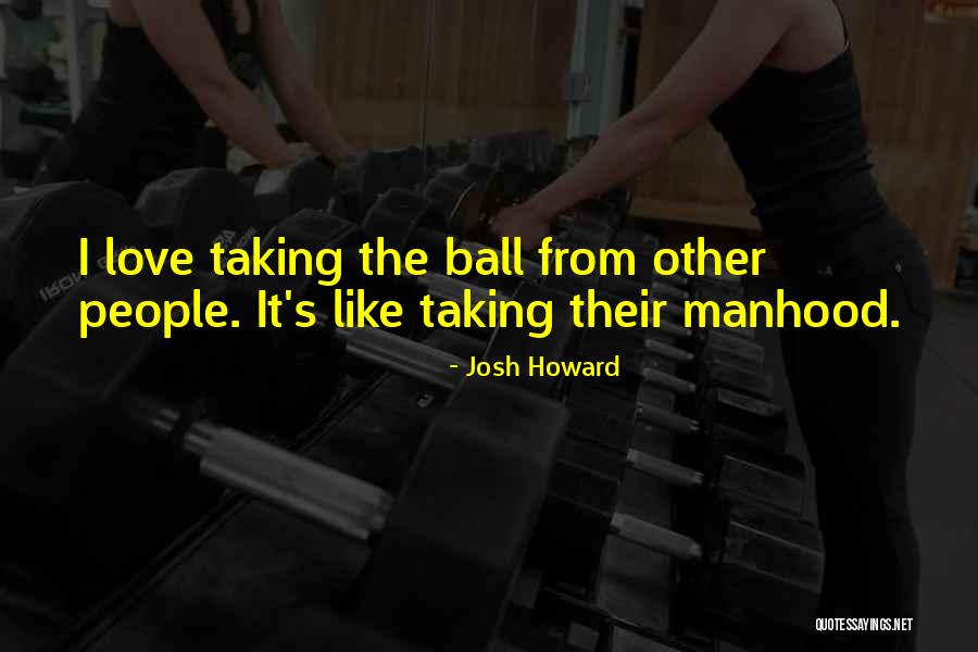 Josh Howard Quotes 1289262