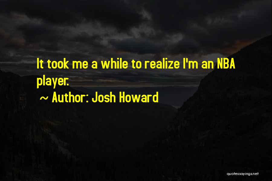 Josh Howard Quotes 316478