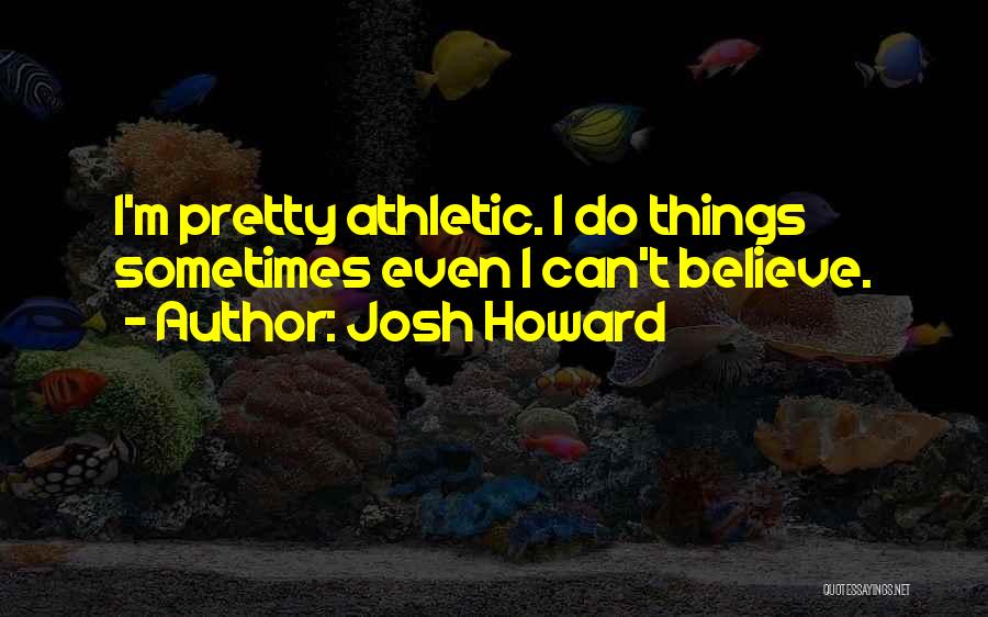 Josh Howard Quotes 523502