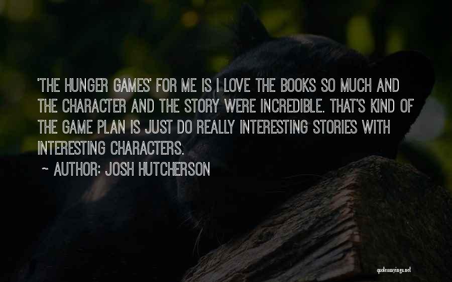 Josh Hutcherson Quotes 1081295