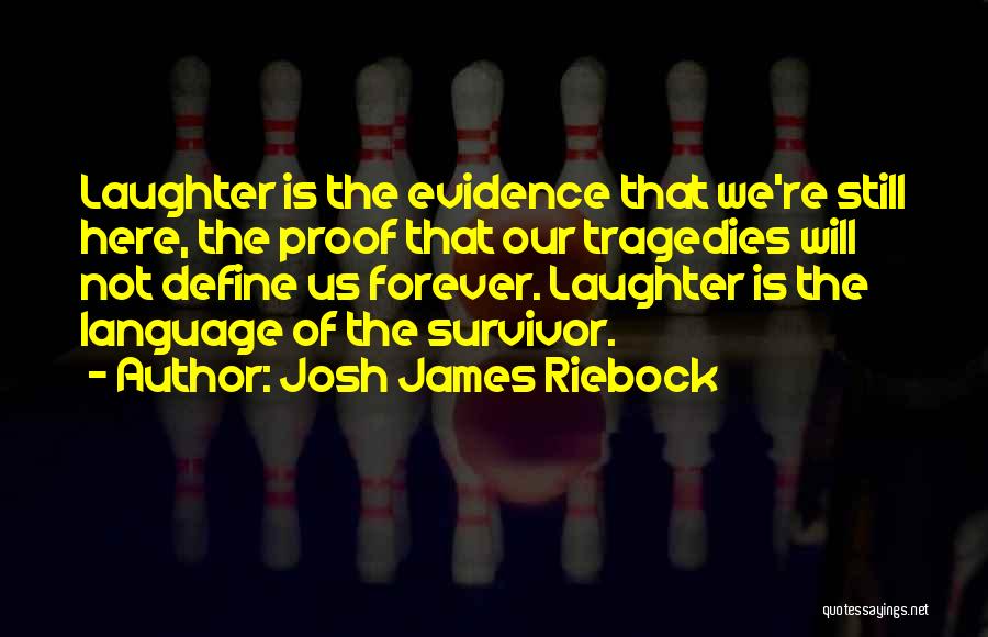 Josh James Riebock Quotes 1113882