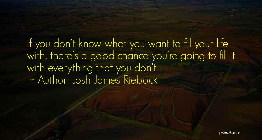 Josh James Riebock Quotes 1332450